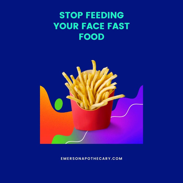 🍔🍟Stop Feeding Your Skin Fast Food🍟🍔
